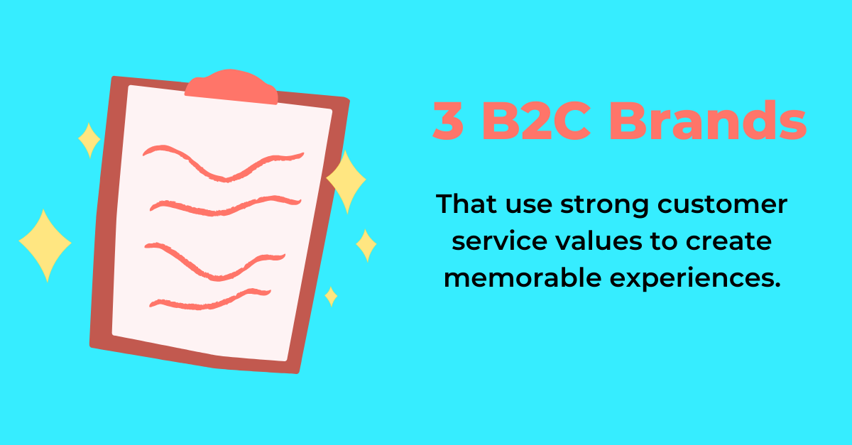 3 Brands That Use Strong Customer Service Values to Create Memorable
